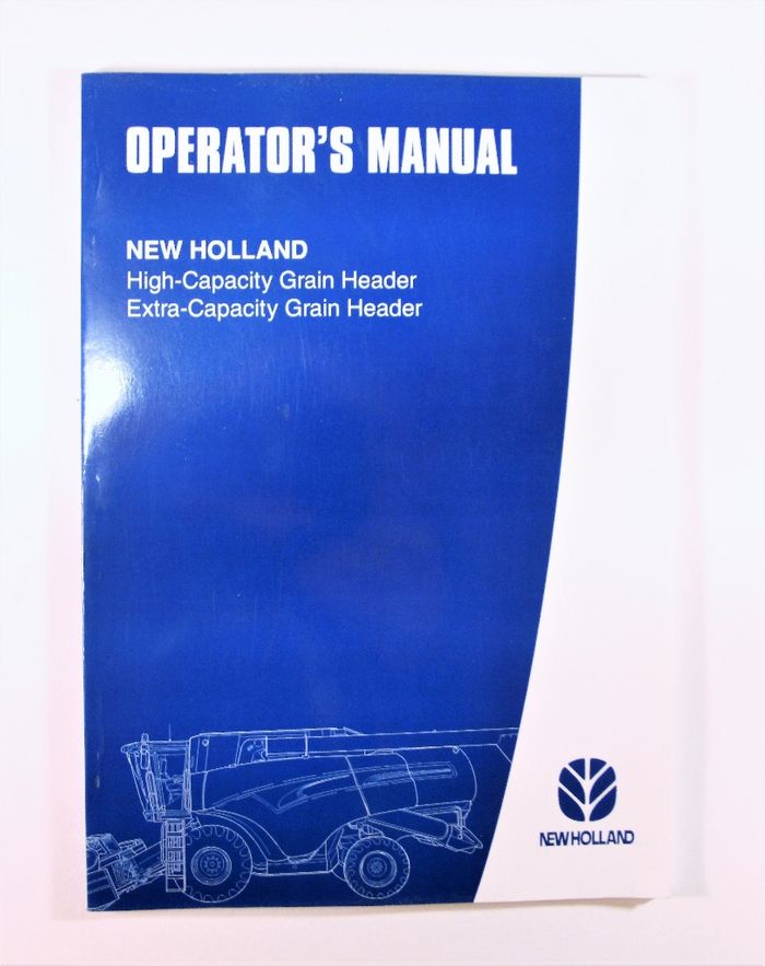 New Holland High and Extra Capacity Grain Header Operators manual