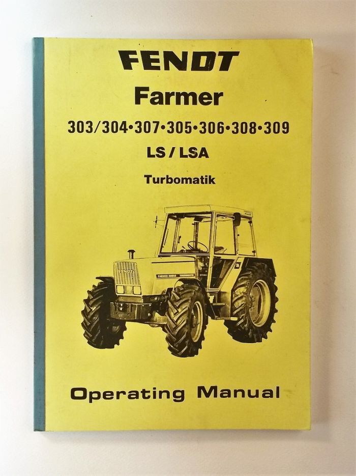 Fendt Farmer 303, 304, 305, 306, 307, 308, 309, LS/LSA Turbomatik Operating Manual